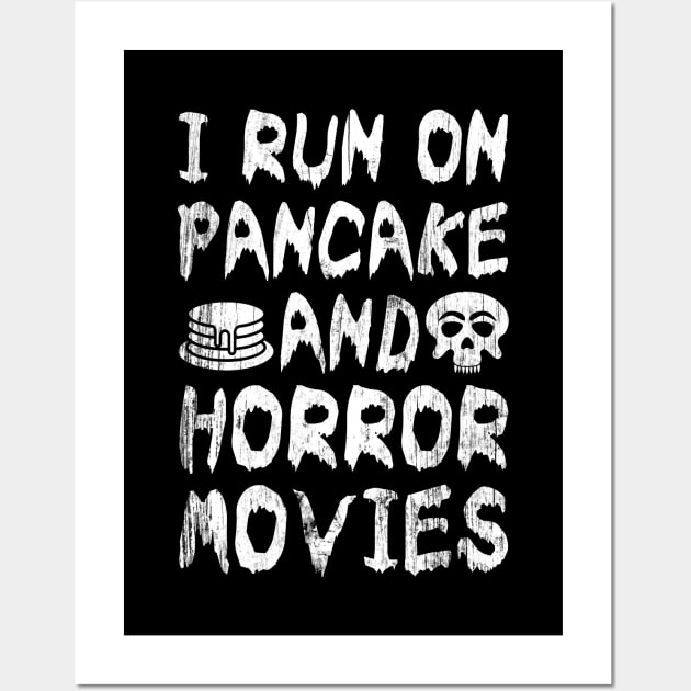 I Run on Pancake and Horror Movies Wall Art by JaiStore